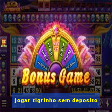 jogar tigrinho sem deposito